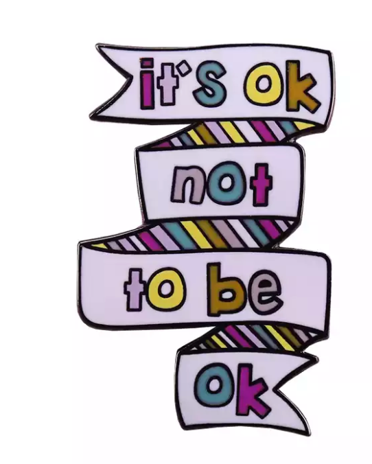 It's Ok Not to be Ok Pin